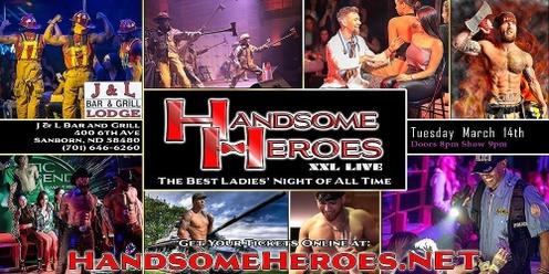 Sanborn, ND - Handsome Heroes XXL Live: The Best Ladies' Night of All Time