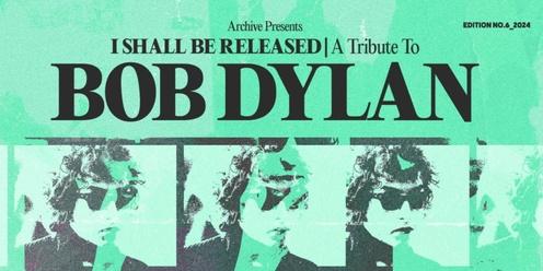 'I SHALL BE RELEASED' -  A Tribute to Bob Dylan (NAMBUCCA HEADS) 