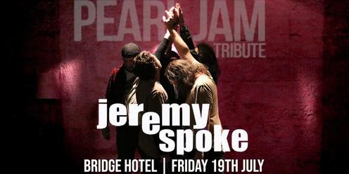Jeremy Spoke - The Pearl Jam Tribute at The Bridge Hotel!