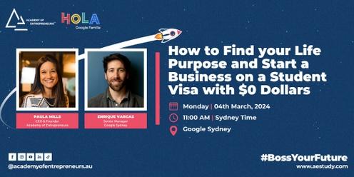  How to Find Your Life Purpose and Start a Business on a Student Visa with $0 Dollars