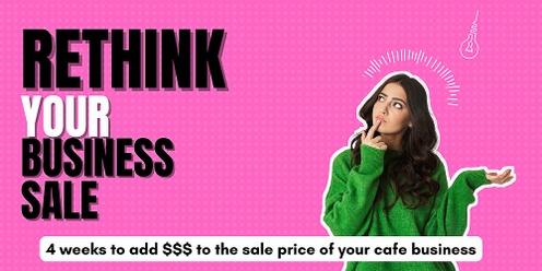 RETHINK your business sale - 4 week cafe owner series 