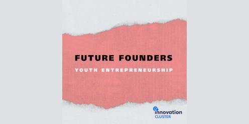 FUTURE FOUNDERS - Introductory Entrepreneurship Session
