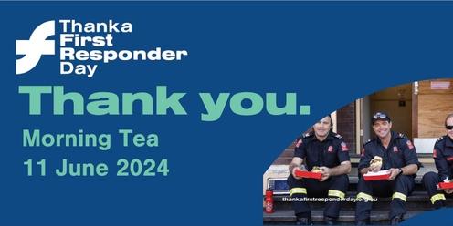 Thanks to our First Responders - Morning Tea
