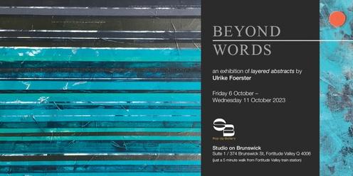 Private Viewing "BEYOND WORDS" Layered Abstracts by Ulrike Foerster