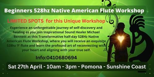 Sunshine Coast Beginners 528hz Native American Flute Workshop 27th April 2024