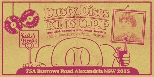 DUSTY DISCS WITH KING O.P.P