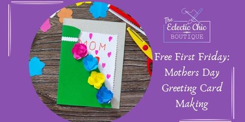 Free First Friday Mothers Day Greeting Card Making