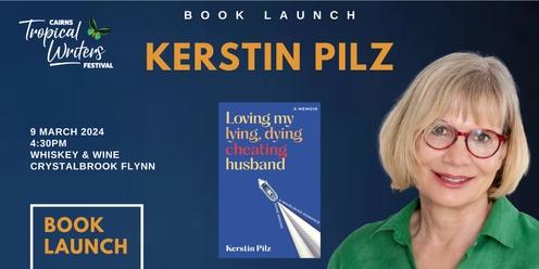 CTWF BOOK LAUNCH: Loving my lying, dying cheating husband by Kerstin Pilz