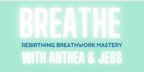BREATHE - Rebirthing Breathwork Mastery - With Anthea & Jess
