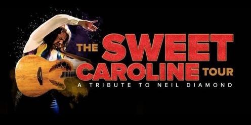 The Sweet Caroline Tour - A Tribute to Neil Diamond