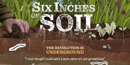 Six inches of Soil - Movie Screening with Panel Discussion and Q&A afterwards