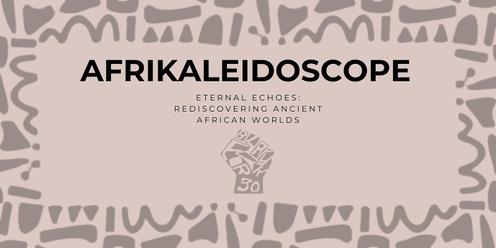 AfriKaleidoscope: Eternal Echoes