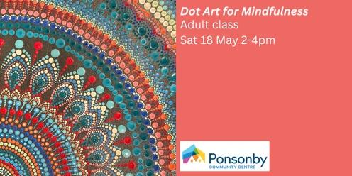 Dot Art for Mindfullness - Saturday 18 May 2024