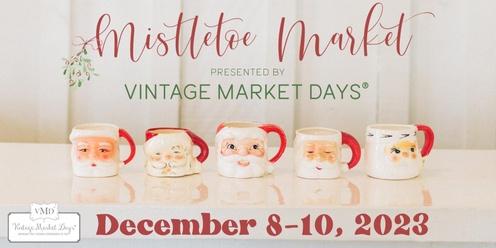 Vintage Market Days® Arizona presents "Mistletoe Market" 