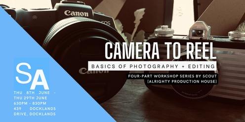 Camera to Reel: Basics of Photography and Editing - Workshop Series