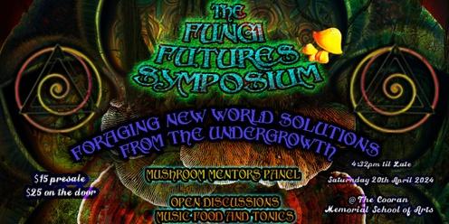 The Fungi Futures Symposium: Foraging New World Solutions from the Undergrowth