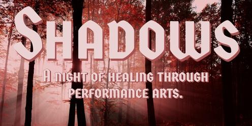 Shadows 2023 - A Night of Healing Through Performance Art