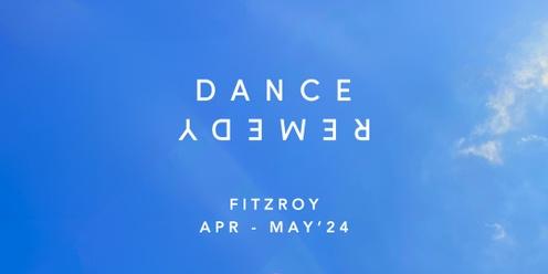 Dance Remedy x Fitzroy - April/May 2024