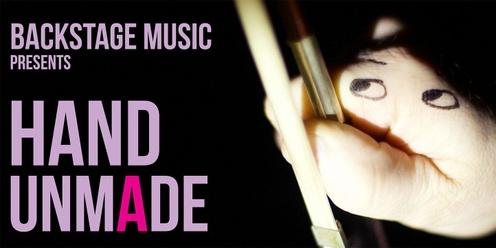 Hand Unmade presented by BackStage Music