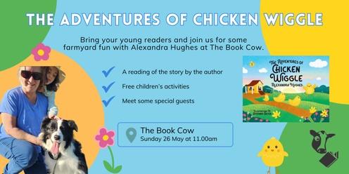 Book Launch - The Adventures of Chicken Wiggle by Alexandra Hughes