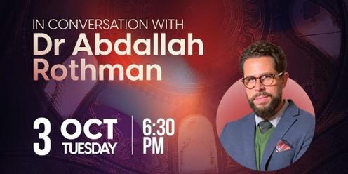 In conversation with Dr Abdallah Rothman
