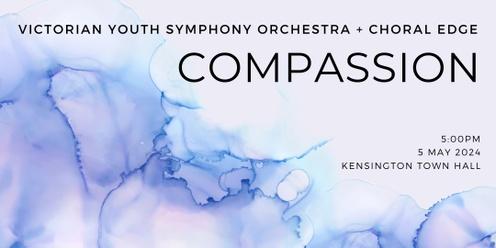 Compassion: Victorian Youth Symphony Orchestra + Choral Edge