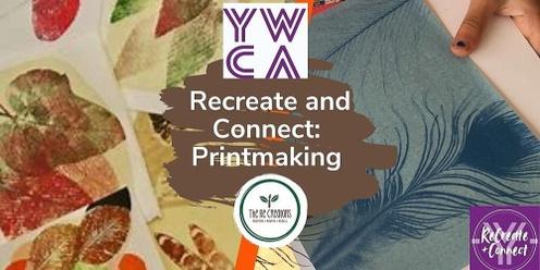Recreate & Connect: Printmaking, YWCA Hamilton, Saturday 1 July 11.00 am- 1.00 pm