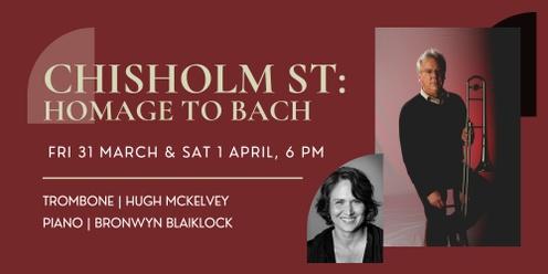 Chisholm St: Homage to Bach (POSTPONED)