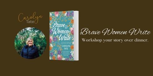 Brave Women Write | Workshop your Story over Dinner with Carolyn Tate