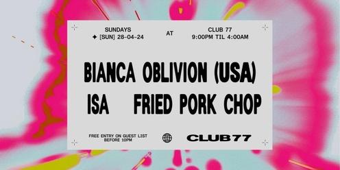 Sundays at 77: Bianca Oblivion (USA), Isa, Fried Pork Chop