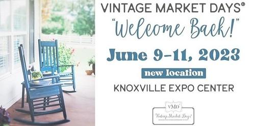 Vintage Market Days ® Knoxville - "Welcome Back"
