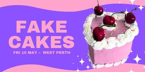 Fake Cakes - May 10
