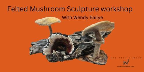 Felt workshop - Felted mushroom sculpture 