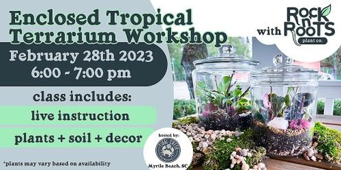 Enclosed Tropical Terrarium Workshop at Tidal Creek Brewhouse (Myrtle Beach, SC)