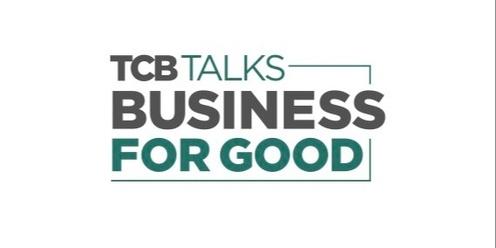 TCB Talks: Business for Good