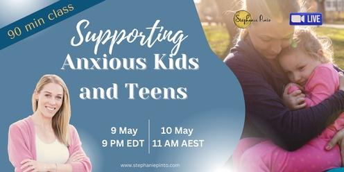 Supporting Anxious Kids and Teens Masterclass