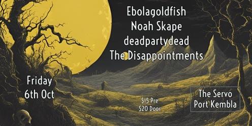 Ebolagoldfish / Noah Skape / deadpartydead / The Disappointments - LIVE at THE SERVO