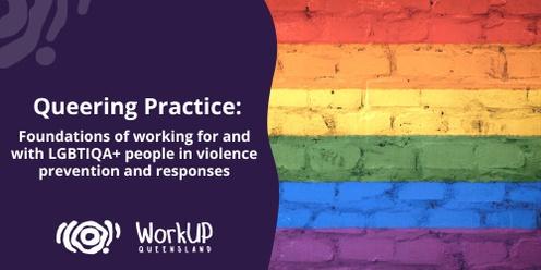 Queering practice: Foundations of working for and with LGBTIQA+ people in violence prevention and responses
