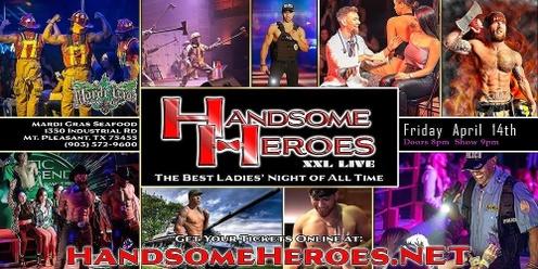 Mt. Pleasant, TX - Handsome Heroes XXL Live: The Best Ladies' Night of All Time!