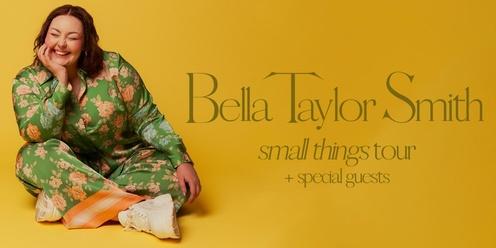 Bella Taylor Smith - Small Things Tour