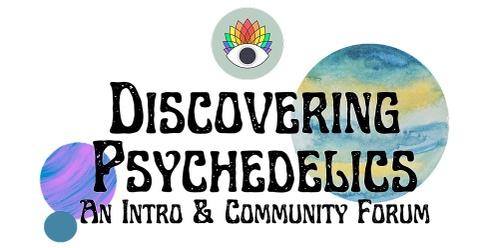 Discovering Psychedelics: An Intro & Community Forum
