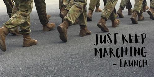 Just Keep Marching Launch