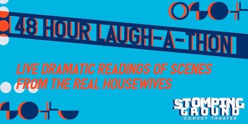 48 Hour Laugh-A-Thon: Live Dramatic Readings of Scenes from The Real Housewives