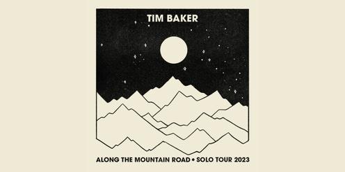 Tim Baker - Along The Mountain Road Tour