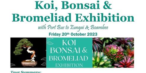 Koi, Bonsai & Bromeliad Exhibition Day Tour