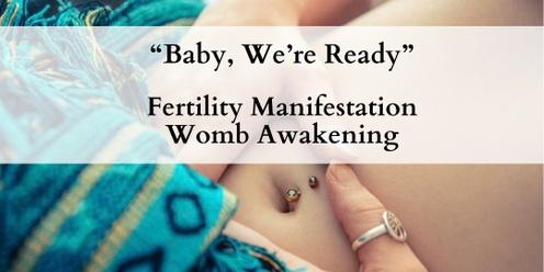 "Baby We're Ready" Fertility Manifestation Womb Awakening  