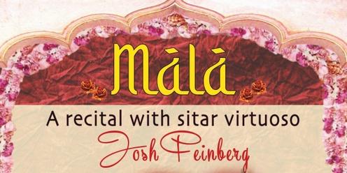 Mala - An evening with sitar virtuoso Josh Feinberg