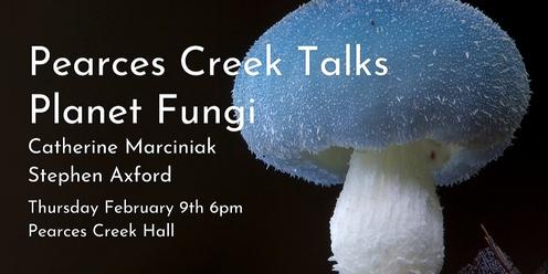 Pearces Creek Talks - Planet Fungi