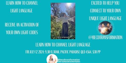 Learn How to Channel Light Language. Sunshine Coast 9.30-11.30am July 12 Pacific Paradise Qld 4564