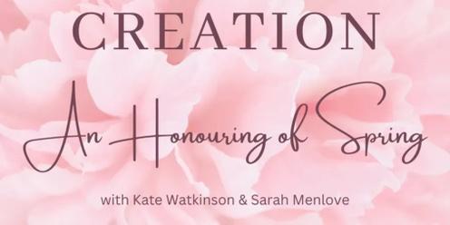 Creation ~ An honouring of Spring